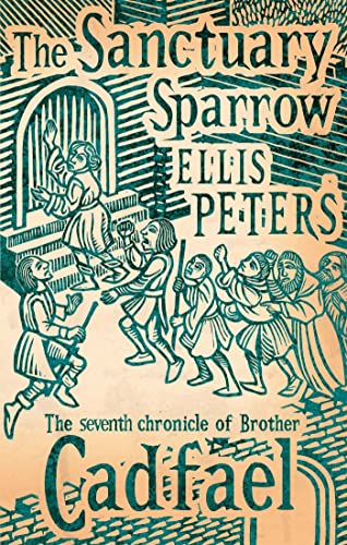 The Sanctuary Sparrow: 7 (Cadfael Chronicles)